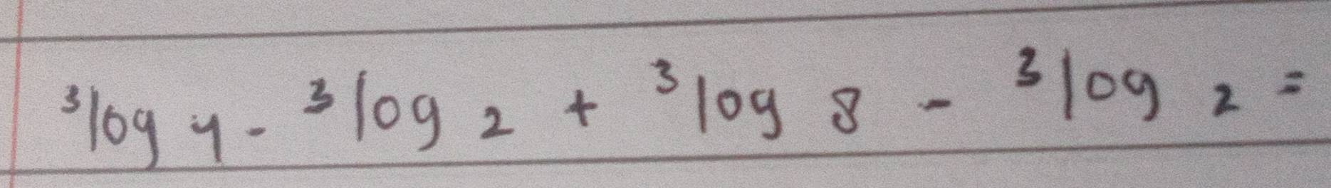 ^3log _4-^3log _2+^3log _8-^3log _2=