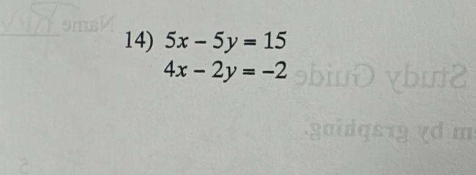 5x-5y=15
4x-2y=-2