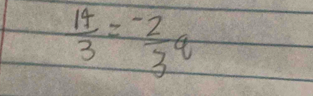  14/3 = (-2)/3 q