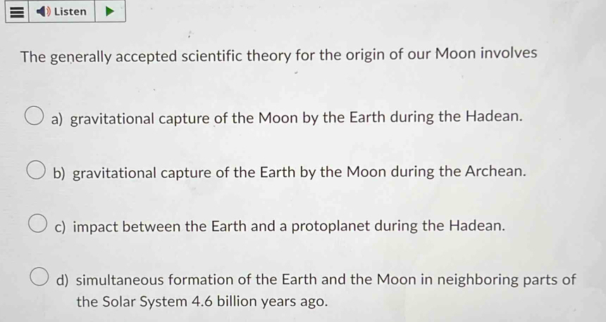 Solved: Listen The generally accepted scientific theory for the origin ...