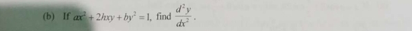 If ax^2+2hxy+by^2=1 , find  d^2y/dx^2 .