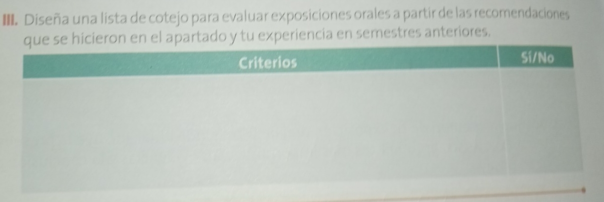 Diseña una lista de cotejo para evaluar exposiciones orales a partir de las recomendaciones 
n en el apartado y tu experiencia en semestres anteriores.