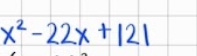 x^2-22x+121