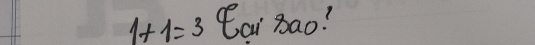 1+1=3 Cai bao?