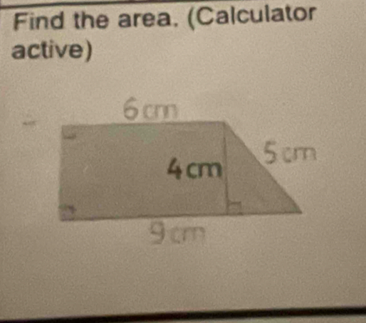 Find the area, (Calculator 
active)