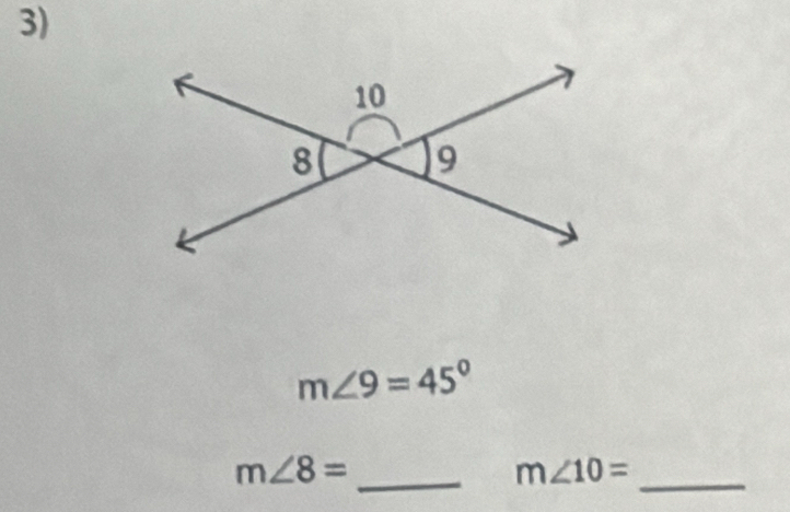 m∠ 9=45°
m∠ 8= _ 
m∠ 10= _