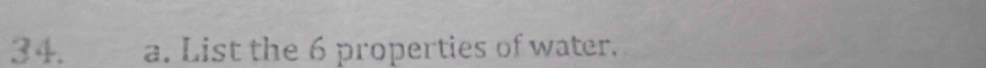 List the 6 properties of water.