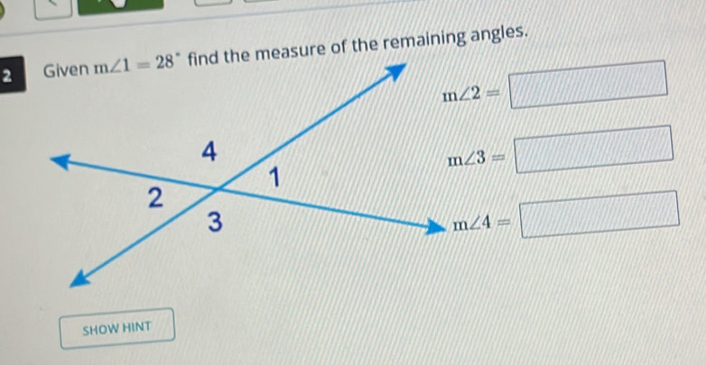 find the measure of the remaining angles.
m∠ 2=□
m∠ 3=□
m∠ 4=□
SHOW HINT