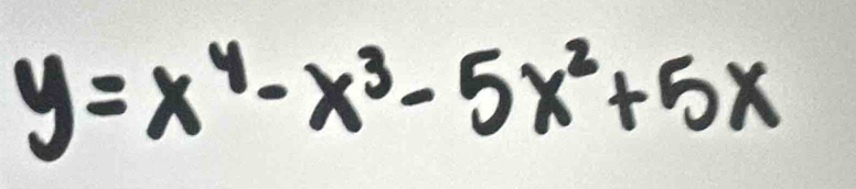 y=x^4-x^3-5x^2+5x