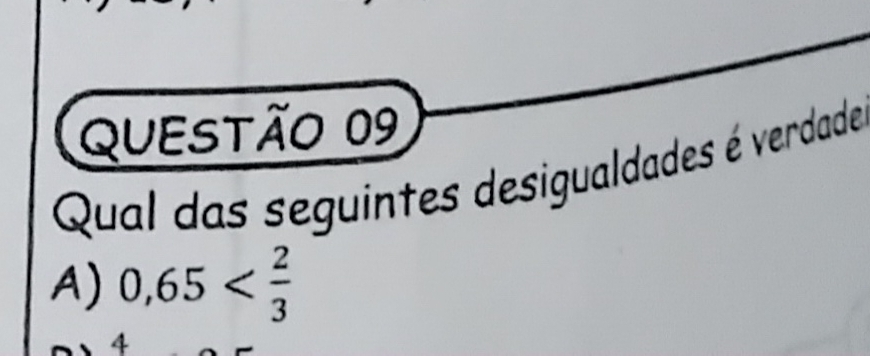 Qual das seguintes desigualdades é verdade
A) 0,65
4