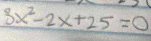 3x^2-2x+25=0