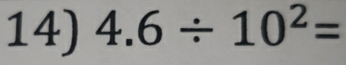 4.6/ 10^2=