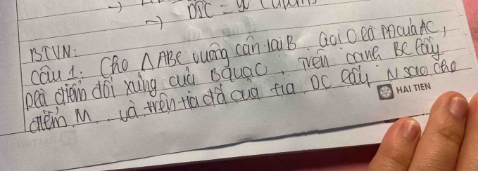 ) DIC=90
cau 1. Cho △ ABC wuáng cán 1aiB, Goi O eà mcuáAc) 
BIUN: 
pea cièn dōi xung cuà squao, Tén `cane Be eay 
me M và tentia dà oug tia oc eay Nsao cto