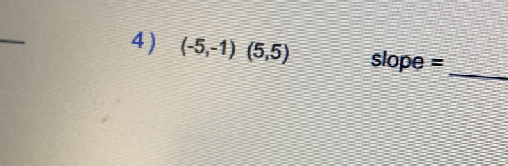 (-5,-1)(5,5) slope = 
_