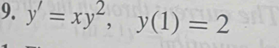 y'=xy^2, y(1)=2