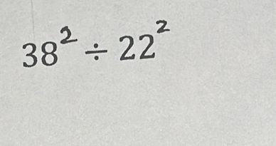 38² ÷ 22²