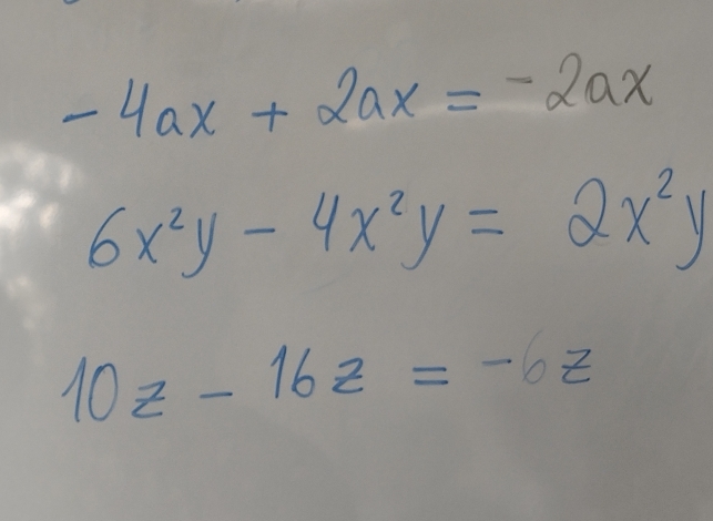 -4ax+2ax=-2ax
6x^2y-4x^2y=2x^2y
10z-16z=-6z