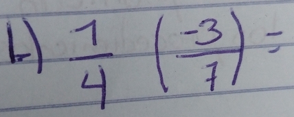  1/4 ( (-3)/7 )=