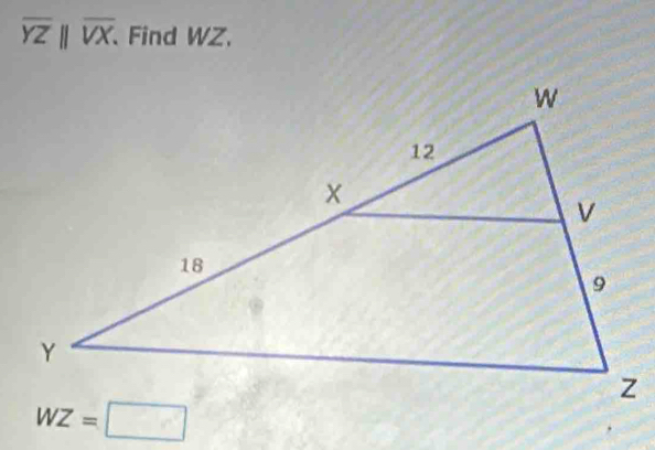 overline YZparallel overline VX. 、Find WZ.