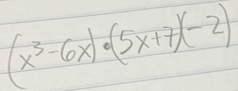 (x^3-6x)· (5x+7)(-2)