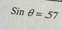 Sinθ =.57