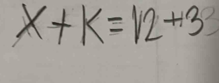 x+k=12+3