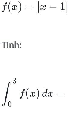 f(x)=|x-1|
Tnh:
∈t _0^3f(x)dx=