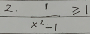  1/x^2-1 ≥slant 1