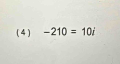 ( 4) -210=10i