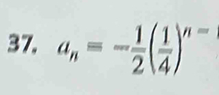 a_n=- 1/2 ( 1/4 )^n-