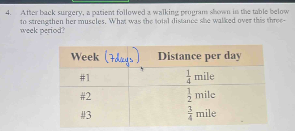 After back surgery, a patient followed a walking program shown in the table below
to strengthen her muscles. What was the total distance she walked over this three-
week period?