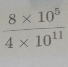  (8* 10^5)/4* 10^(11) 