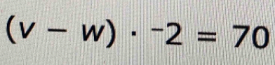 (v-w)· -2=70