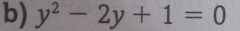 y^2-2y+1=0