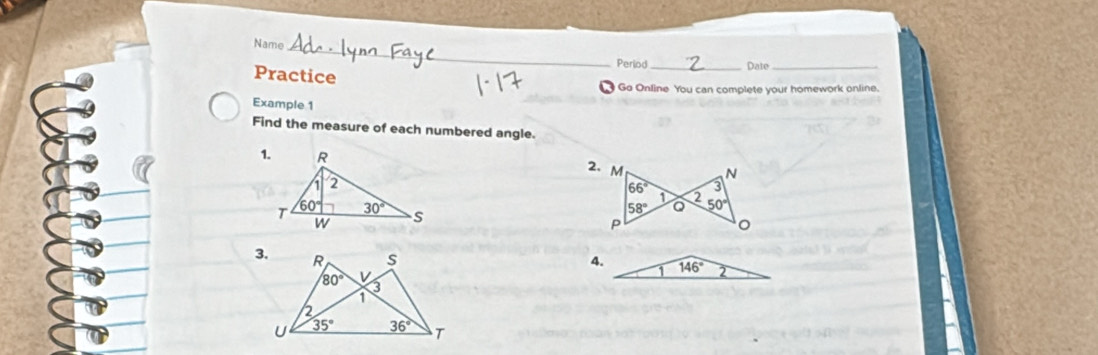 Name_
Period_ Date_
Practice
Go Online You can complete your homework online.
Example 1
Find the measure of each numbered angle.
 
4. 146° 2