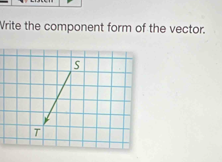 Vrite the component form of the vector.