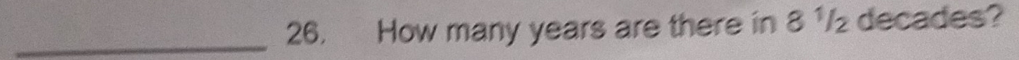 How many years are there in 8 1/₂ decades?