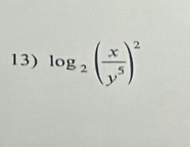 log _2( x/y^5 )^2