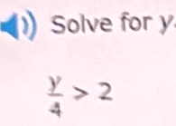 Solve for y
÷> 2