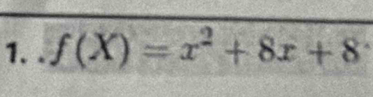 .f(X)=x^2+8x+8