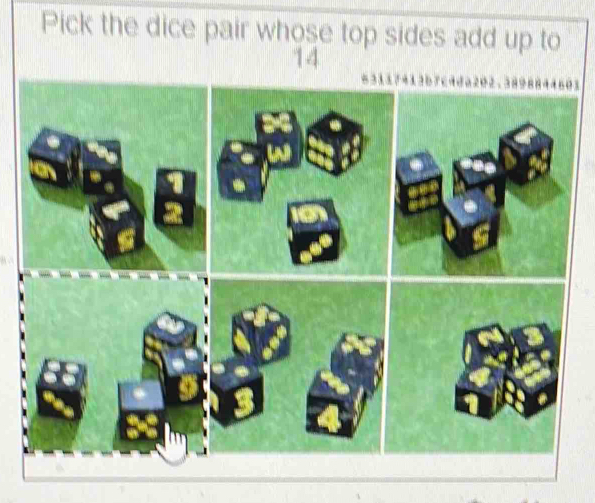 Pick the dice pair whose top sides add up to
14