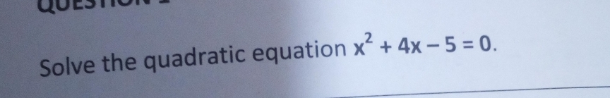 Solve the quadratic equation x^2+4x-5=0.
