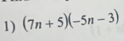 (7n+5)(-5n-3)