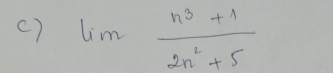 limlimits  (n^3+1)/2n^2+5 