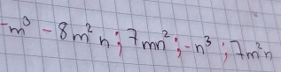 -m^3-8m^2n:7mn^2; -n^3; 7m^2n