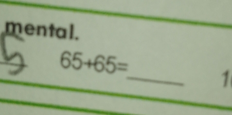 mental. 
_
65+65=
1