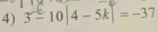 3 ⩽ 10|4 - 5k| = −37