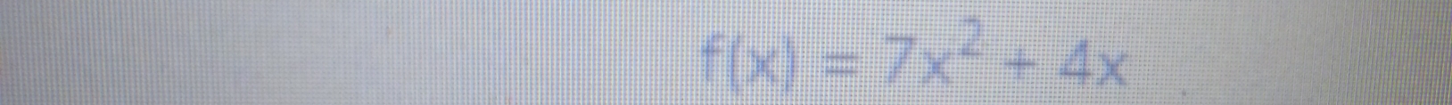 f(x)=7x^2+4x