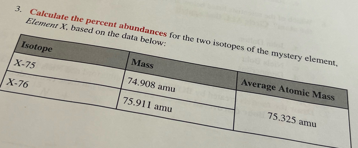 Element X, base
3. Calculate the percent abund