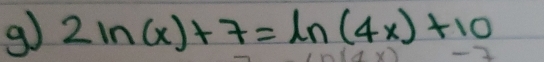 go 2ln (x)+7=ln (4x)+10